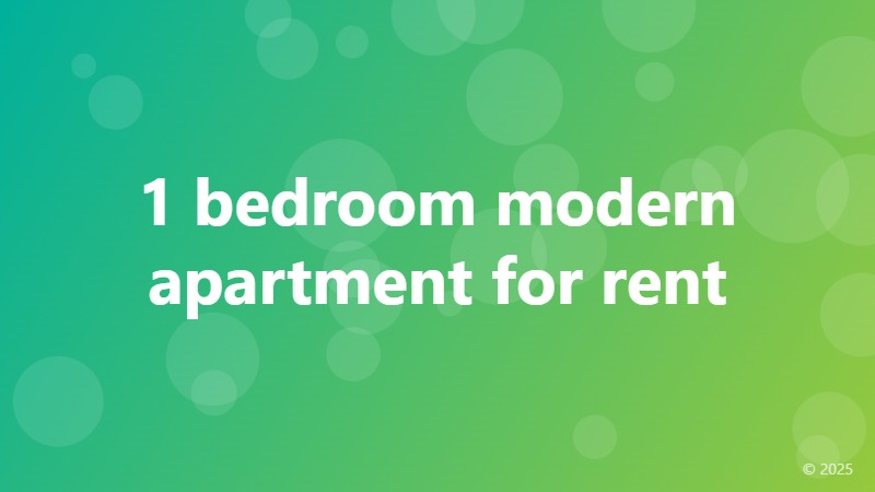 1 bedroom modern apartment for rent