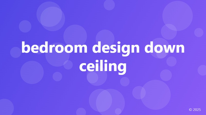 bedroom design down ceiling