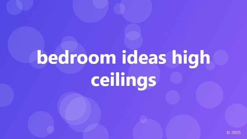 bedroom ideas high ceilings