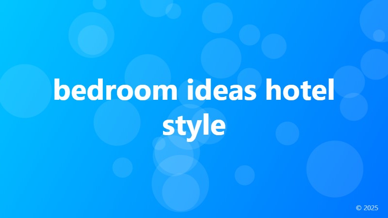 bedroom ideas hotel style