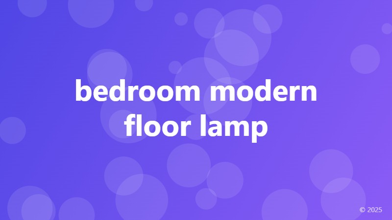 bedroom modern floor lamp